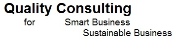 Quality Consulting

for     SMART BUSINESS
                     SUSTAINABLE BUSINESS
